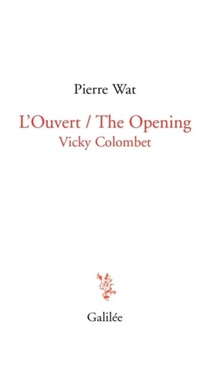 L'ouvert : Vicky Colombet. The opening : Vicky Colombet - Pierre Wat