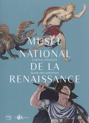 Musée national de la Renaissance : château d'Ecouen : guide des collections - Musée national de la Renaissance (Ecouen, Val-d'Oise)