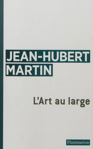 L'art au large - Jean-Hubert Martin