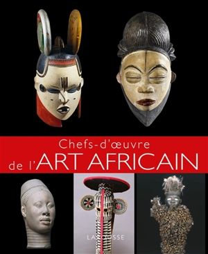 Chefs-d'oeuvre de l'art africain - Eloi Rousseau