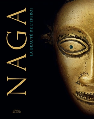 Naga : la beauté de l'effroi - Michel Draguet