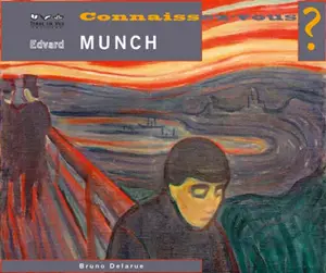 Edvard Munch : 1963-1944 - Bruno Delarue