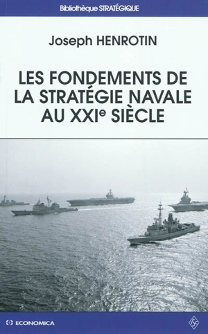 Les fondements de la stratégie navale au XXIe siècle - Joseph Henrotin