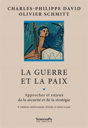 La guerre et la paix : approches et enjeux de la sécurité et de la stratégie - Charles-Philippe David