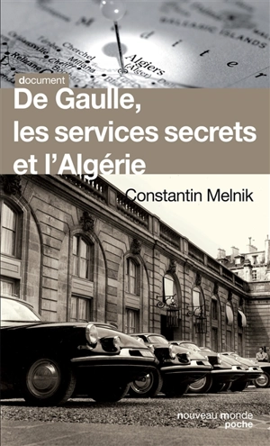 De Gaulle, les services secrets et l'Algérie - Constantin Melnik