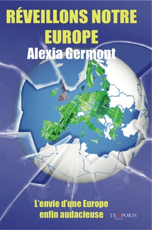 Réveillons notre Europe : l'envie d'une Europe enfin audacieuse - Alexia Germont