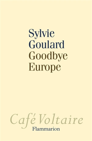 Goodbye Europe - Sylvie Goulard