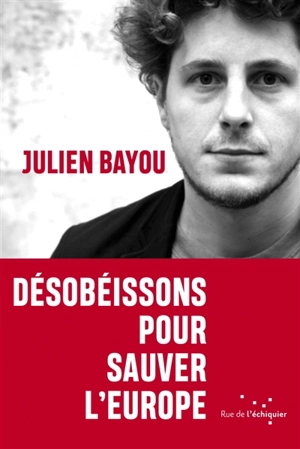 Désobéissons pour sauver l'Europe - Julien Bayou