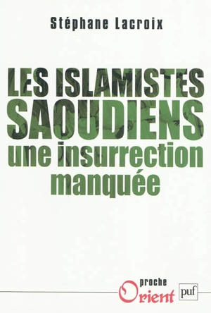 Les islamistes saoudiens : une insurrection manquée - Stéphane Lacroix