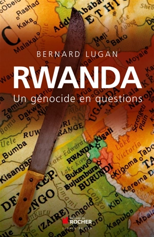 Rwanda : un génocide en questions - Bernard Lugan