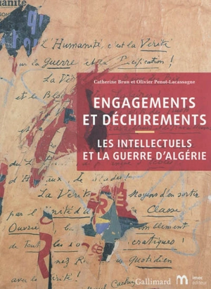 Engagements et déchirements : les intellectuels et la guerre d'Algérie - Catherine Brun