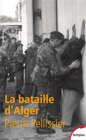 La bataille d'Alger - Pierre Pellissier