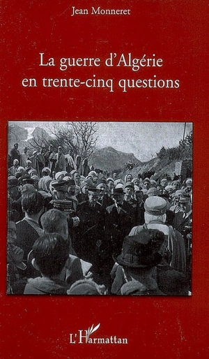 La guerre d'Algérie en trente-cinq questions - Jean Monneret