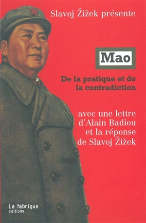 Mao, de la pratique à la contradiction : avec une lettre d'Alain Badiou et la réponse de Slavoj Zizek - Zedong Mao