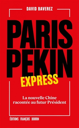 Paris-Pékin express : la nouvelle Chine racontée au futur président - David Baverez