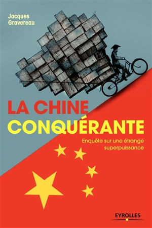 La Chine conquérante : enquête sur une étrange superpuissance - Jacques Gravereau