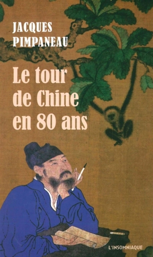 Le tour de Chine en 80 ans - Jacques Pimpaneau