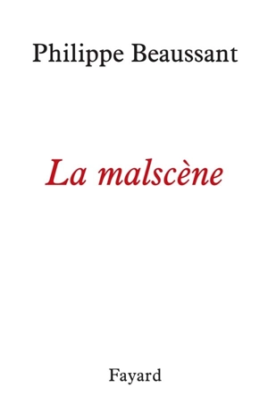La malscène - Philippe Beaussant