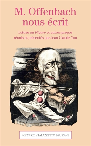 M. Offenbach nous écrit : lettres au Figaro et autres propos - Jacques Offenbach