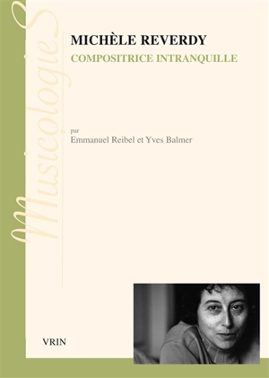 Michèle Reverdy, compositrice intranquille - Emmanuel Reibel