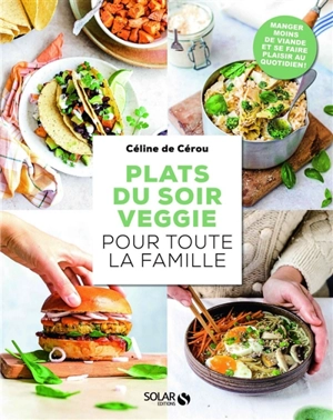 Plats du soir veggie pour toute la famille - Céline de Cérou