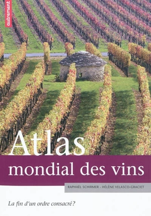 Atlas mondial des vins : la fin d'un ordre consacré ? - Raphaël Schirmer