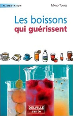 Les boissons qui guérissent - Mario Torres