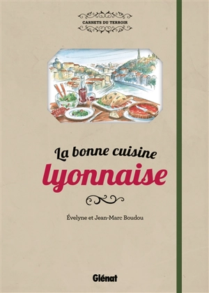 La bonne cuisine lyonnaise - Evelyne Boudou