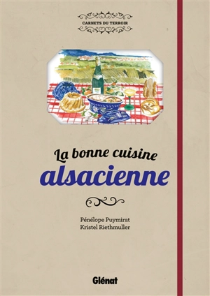 La bonne cuisine alsacienne - Pénélope Puymirat