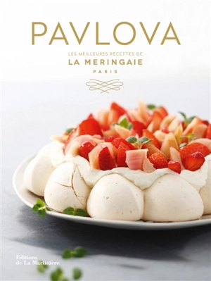 Pavlova : les meilleures recettes de La Meringaie, Paris - Marie Stoclet Bardon