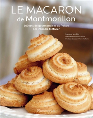 Le macaron de Montmorillon : 100 ans de gourmandises du Poitou par Rannou-Métivier - Laurent Vaultier