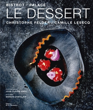 Le dessert bistrot-palace - Christophe Felder
