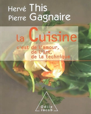 La cuisine, c'est de l'amour, de l'art, de la technique - Hervé This vo Kientza