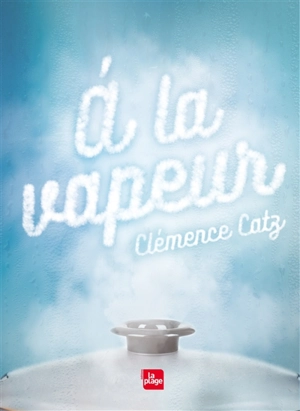 A la vapeur - Clémence Catz