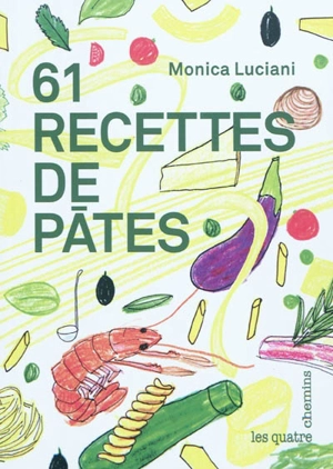 61 recettes de pâtes - Monica Luciani