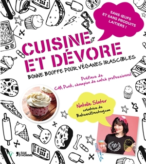 Cuisine et dévore : bonne bouffe pour véganes irascibles : sans oeufs et sans produits laitiers ! - Natalie Slater