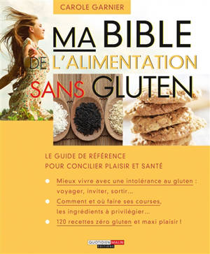 Ma bible de l'alimentation sans gluten - Carole Garnier