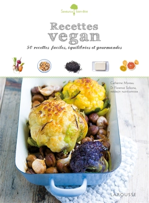 Recettes vegan : 50 petits plats faciles à réaliser, gourmands et équilibrés ! - Catherine Moreau