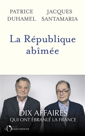 La République abîmée - Patrice Duhamel