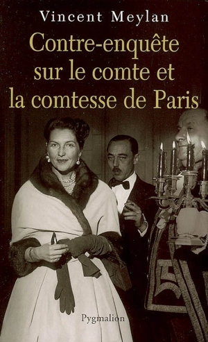 Contre-enquête sur le comte et la comtesse de Paris - Vincent Meylan