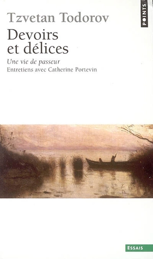 Devoirs et délices : une vie de passeur : entretiens avec Catherine Portevin - Tzvetan Todorov