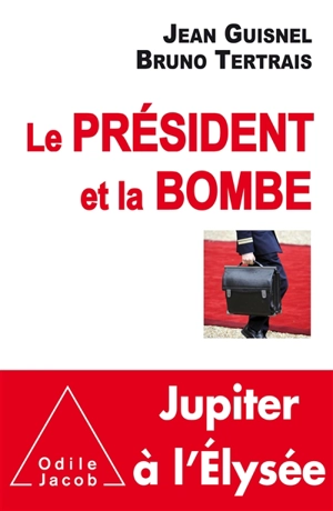 Le Président et la bombe : Jupiter à l'Elysée - Jean Guisnel