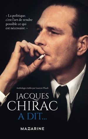 Jacques Chirac a dit... - Jacques Chirac