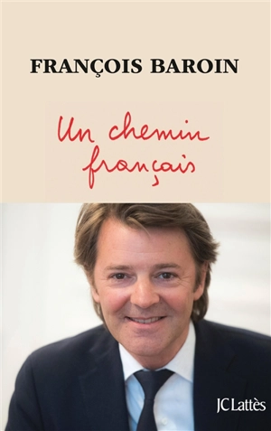 Un chemin français - François Baroin