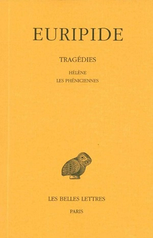 Tragédies. Vol. 5. Hélène. Les Phéniciennes - Euripide