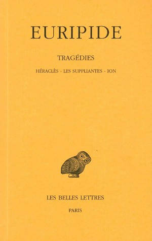 Tragédies. Vol. 3. Héraclès. Les Suppliantes. Ion - Euripide