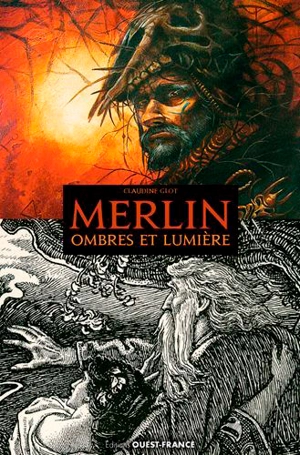Merlin : ombres et lumière - Claudine Glot