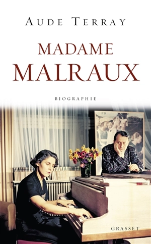 Madame Malraux : biographie - Aude Terray