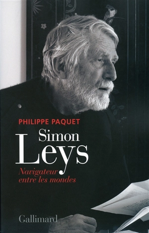 Simon Leys : navigateur entre les mondes - Philippe Paquet