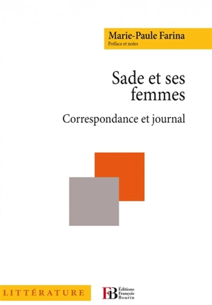Sade et ses femmes : correspondance et journal - Donatien Alphonse François de Sade